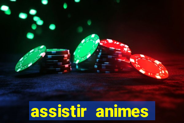 assistir animes online dublado